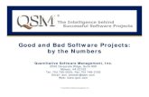 Good & Bad Software Projects...© Quantitative Software Management, Inc. Good and Bad Software Projects: by the Numbers Quantitative Software Management, Inc. 2000 Corporate Ridge,