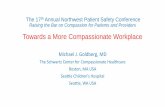 Towards a More Compassionate Workplace...2019/11/09  · The 17th Annual Northwest Patient Safety Conference Raising the Bar on Compassion for Patients and Providers Towards a More