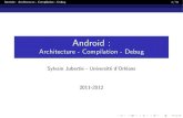 Android : Architecture - Compilation - Debug · 2011. 9. 14. · Android : Architecture - Compilation - Debug 17/31 Creation d’un projet Int egration de code natif Int egration
