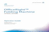 OfficeRight™ Folding Machine - Pitney Bowes · 2020. 10. 1. · OfficeRight™ Folding Machine Operator Guide Shipping & Mailing Folding Machines DF800, DF900 English Edition SDC820A