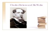 Charles Dickens and His Works...Edwin Drood, was unfinished at the time of his death. A Brief Biography of Dickens Ctnd. • He was involved in the Staplehurst Rail Crash in 1865,