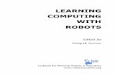 LEARNING COMPUTING WITH ROBOTS - Denison Universitypersonal.denison.edu/~bressoud/fys102-f11/Supplements/... · 2011. 8. 29. · Robots are not that much older than computers. We