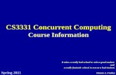 CS3331 Concurrent Computing1 CS3331 Concurrent Computing Course Information Spring 2021 It takes a really bad school to ruin a good student and a really fantastic school to rescue