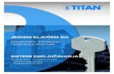 JEDNIM KLJU^EM DO - TITAN Hrvatska · 2016. 4. 7. · jednim klju^em do sistemi zaklju^avanja istog klju^a ∂ glavnog klju^a ∂ centralnog klju^a ∂ generalnog klju^a sigurnosti,