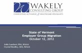 State of Vermont Employer Group Migrationhcr.vermont.gov/sites/hcr/files/COV Employer Group Migration 10122012.pdfKey Finding #1 – cont’d •Range is between 20%-40% of small employers