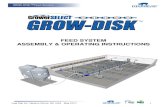 FEED SYSTEM ASSEMBLY & OPERATING INSTRUCTIONS...The GROW-DISK Feed System must not exceed any of the design criteria (See Grow-Disk Feed System Specifications on page 9). Refer to