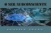 Gustave Geley - O Ser Subconsciente · 2020. 7. 29. · Gustave Geley O Ser Subconsciente Ensaio de síntese explicativa dos fenômenos obscuros de Psicologia normal e anormal Título