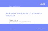 IBM Project Management Competency -Overviewss.pku.edu.cn/project/ppt/21-1-IBM-JanePeng-PM... · 2009. 3. 2. · "IBM become a project based business that applies and integrates project