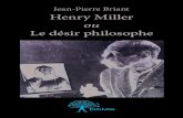 Jean-Pierre Briant Henry Miller Jean-Pierre Briantmultimedia.fnac.com/multimedia/editorial/pdf/... · 2014. 3. 17. · 2 Henry Miller ou Le désir philosophe Henry Miller ou Le désir