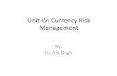 Unit-IV: Currency Risk Management - University of Delhicommerce.du.ac.in/web/uploads/e - resources 2020 1st/M...Unit-IV: Currency Risk Management By: Dr. A.K.Singh Management of Currency