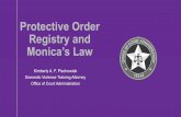 Protective Order Registry and Monica’s Law...Monica’s Law Monica Deming: Odessa, TX November 29, 2015: Brandon Leyva, 38, shot and killed his ex-girlfriend Monica in her home.