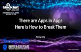 There are Apps in Apps Here is How to Break Them · 2020. 9. 24. · There are Apps in Apps Here is How to Break Them Ronny Xing • • •