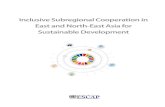 Inclusive Subregional Cooperation in East and North-East Asia ......Inclusive Subregional Cooperation in East and North-East Asia for Sustainable Development 9 1 Introduction The East