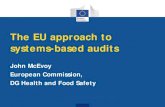 The EU approach to systems-based audits · 2018. 7. 11. · The EU approach to systems-based audits John McEvoy . European Commission, DG Health and Food Safety