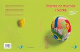 Valores de muchos colores · 2021. 1. 18. · • A través de historias reales de once infancias (Leo, Cristiano, Marta y otras ocho), sabrás que los valores son necesarios para