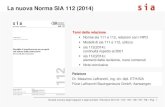 La nuova Norma SIA 112 (2014)...2016/11/29  · La norma sia 112 assume il solo carattere di modello per l’intesa tra le parti contrattuali, senza più fungere da base contrattuale
