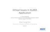 Ethical Issues in ALARA Application. Ethical Issues in ALARA... · 2013. 8. 28. · ALARA •The principle of reducing exposure to levels that are ‘as low as reasonably achievable’