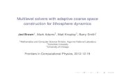 Multilevel solvers with adaptive coarse space construction ... · Multilevel solvers with adaptive coarse space construction for lithosphere dynamics Jed Brown1, Mark Adams2, Matt