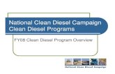 National Clean Diesel Campaign Clean Diesel Programs · 2013. 2. 22. · $14.8 Million (30%) Clean Diesel Emerging Technologies Program ~$3.4 M State Clean Diesel Grant Program $14.8