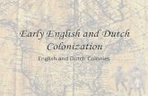 Early English and Dutch Colonization · 2019. 10. 29. · Colonization English and Dutch Colonies. The English Empire in North America. Early Contacts •Fishing villages established