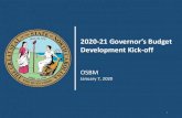 2020-21 Governor’s Budget Development Kick -off...Development Kick -off OSBM January 7, 2020. 2 State Budget Kickoff Objectives. 1. Update on budget status and context 2. Review