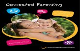 Connected Parenting · 2018. 4. 12. · Parenting Myths I should know all the answers. You don’t have to know everything. No parent has all the answers. There is no such thing as