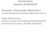 Astronomia Lezione 9/10/2014 Docente: Alessandro Melchiorrioberon.roma1.infn.it/.../astro2014/Astronomia014_3.pdfdistanza. In astronomia quello che è determinante è la scelta della