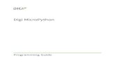 Digi MicroPython Programming Guide - MouserChangeI/Opins 161 Printalistofpins 161 Changeoutputpinvalues: turnLEDsonandoff 162 Pollinputpinvalues 162 Checktheconfigurationofapin 163