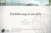Einführung in JavaFX - uni-muenchen.de · Einführung in JavaFX SEP Felix Zenz 16.10.2017 Wissenschaftliche Betreuer: Prof. Dr. Peer Kröger, Janina Sontheim, Daniel Kaltenthaler,