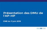 Présentation des DMU de l’AP-HPcme.aphp.fr/sites/default/files/CMEDoc/cme11juin2019_dmu.pdf · 2019. 6. 12. · Les DMU réunissent plusieurs services et unités fonctionnelles