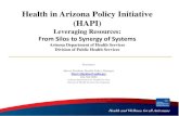 Health in Arizona Policy Initiative (HAPI) · Health and Wellness for all Arizonans Objectives of Presentation: • Increased understanding of Health in Arizona Policy Initiative