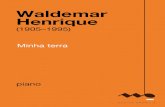 Waldemar Henrique - Musica Brasilis · 2017. 12. 21. · Waldemar Henrique (1905-1995) Minha terra piano (piano) 2 p. © Irmãos Vitale, 1936