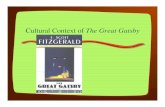 Cultural Context of The Great Gatsby - Schoolwires · PDF file Gatsby. The 1940s ! • Interest in Fitzgerald was revived with the posthumous book, The Last Tycoon. • A literary