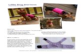 Little Dog Harness · 2017. 3. 22. · Little Dog Harness A tutorial by Erin Erickson Materials-For a tiny dog you will need approx. 1/2 yard of fabric -A D-ring -2” wide sew-on