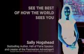 SEE THE BEST OF HOW THE WORLD SEES YOU...• How To Fascinate®, The Fascination Advantage®, and Discover How The World Sees You® are registered trademarks, and the Fascination Anthem