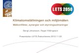 Bengt Johansson, Roger Hildingsson Presentation LETS Årskonferens 2012-11-22 · 2012. 11. 29. · 2012-11-22 Klimatomställningen och miljömålen Målkonflikter, synergier och styrningsutmaningar.