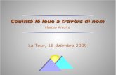 La Tour, 16 dzëmbre 2009 · 2019. 4. 2. · Couintâ lë leue a travèrs di nom Matteo Rivoira La Tour, 16 dzëmbre 2009