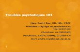 Troubles psychotiques 101 - INSPQ | Institut national de ......Troubles psychotiques 101 Marc-André Roy, MD, MSc, FRCP Professeur agrégé de psychiatrie et neurosciences Chercheur