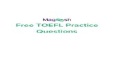 Free TOEFL Practice Questionsmgmp.p4tkipa.net/wp-content/uploads/2019/10/TOEFL_Practice_Questions.pdfMagoosh is an online TOEFL prep course that offers: over 100 TOEFL video lessons