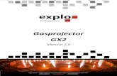 Gasprojector GX2 · 2020. 11. 25. · Gasprojector GX2 Manual 2.0 Stand Oktober 2017 Softwareversion 3.19 explo GmbH – Völkermarkterstrasse 240, 9020 Klagenfurt am Wörthersee,
