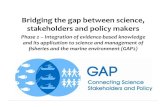 Bridging the gap between science, stakeholders and policy ......Bridging the gap between science, stakeholders and policy makers Phase 2 –Integration of evidence-based knowledge