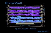 Quick Guide Manual - OPCOM · 2017. 9. 1. · GrowWall Quick Guide Manual Thank you for purchasing OPCOM Farm GrowWall, the indoor hydroponics growth system. It is designed with easy