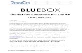 BLUEBOX - JoeCo...BLUEBOX WORKSTATION RECORDER - User Manual v1.0 Page | 1 BLUEBOX Workstation Interface RECORDER User Manual V 1.0 rev 3 Date: September 2016 Congratulations on your