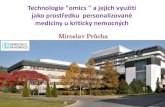 Miroslav Průcha - ARKFTN · 2017. 6. 29. · Metabolomika Komplexní analýza metabolomu za konkrétního fyziologického nebo patologického stavu organismu, tkáně či buňky