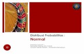 Distribusi Probabilitas : Normal · 2018. 4. 25. · Karakteristik Distribusi Kurva Normal 1. Kurva berbentuk genta (µ= Md= Mo) 2. Kurva berbentuk simetris 3. Kurva normal berbentuk