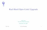 Rad-Hard Opto-Link Upgrade · 2008. 1. 25. · K.K. Gan B Layer Workshop 3 Current Opto-Link Architecture Plan: upgrade based on current pixel link architecture to take advantage