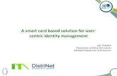 A smart card based solution for user- centric identity management · 2010. 8. 18. · A smart card based solution for user-centric identity management 1 Jan Vossaert Researcher at