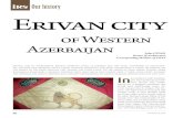 Our history Erivan cityirs-az.com/new/pdf/201109/1316436361511747450.pdf · 2016. 3. 20. · Erivan city of Western Azerbaijan In accordance with Azerbai - jani town-planning tradi-tion,