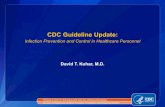 CDC Guideline Update 6-3 HICPAC...ACIP (2011) • Currently in CDC clearance ! Links to include: ACIP, Norovirus, Bloodborne Pathogens, TB guidelines, etc. Organization ! 3 Main Sections: