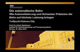 Die automatische Bahn · 2014. 5. 12. · Prof. Dr. Ulrich Weidmann Treffpunkt Science City – Die automatische Bahn Zürich, 16. März 2014 Institut für Verkehrsplanung und Transportsysteme